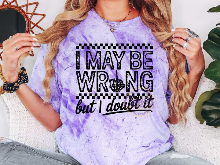 I May be Wrong, but I Doubt it