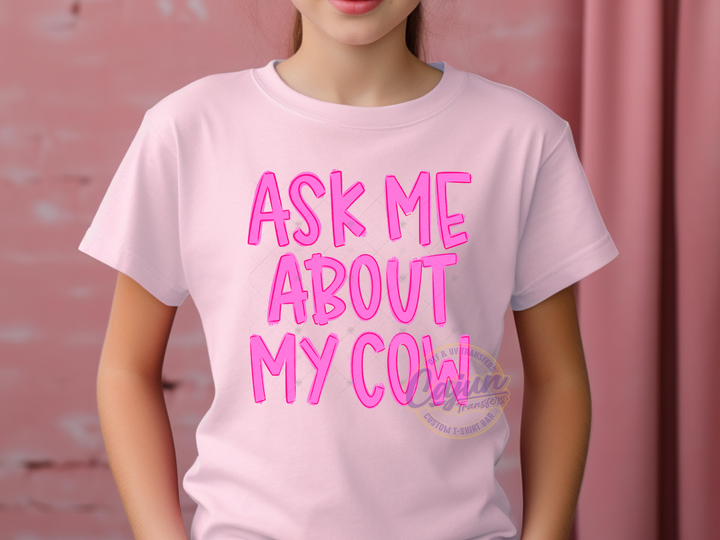 Ask me about my Cow - Girl