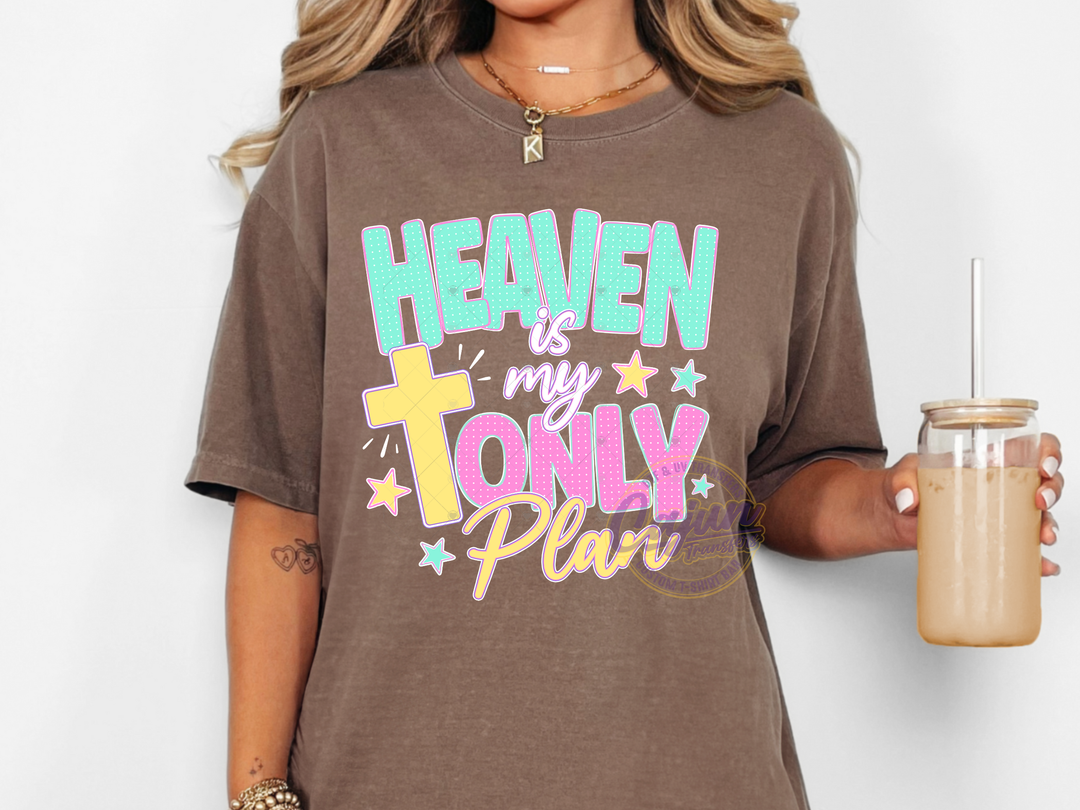 Heaven in my Only Plan