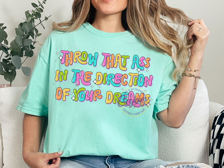 Throw that Ass in the Direction of your Dreams