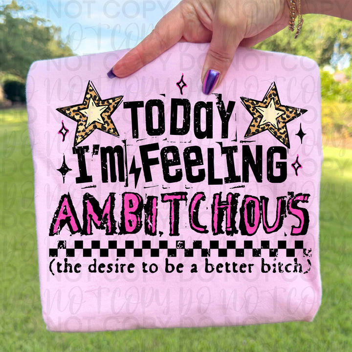 Today I'm Feeling Ambitchous