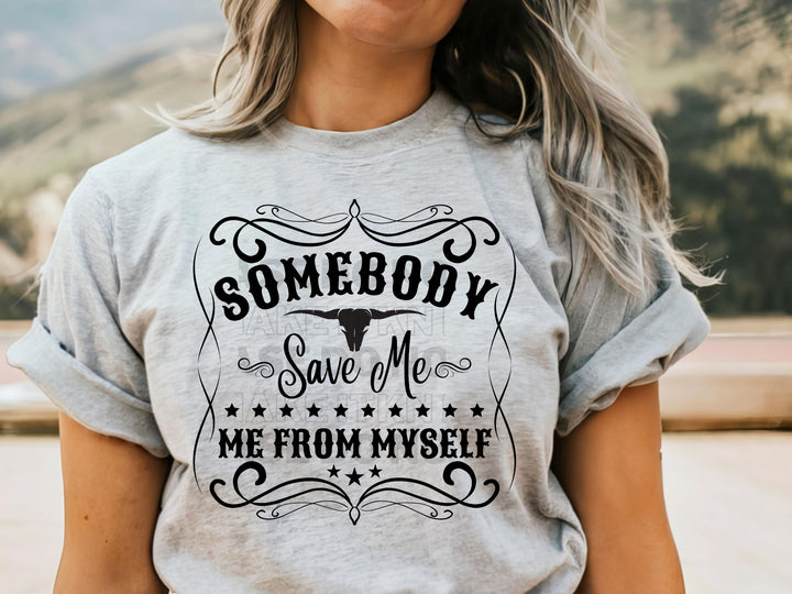 a woman wearing a t - shirt that says somebody save me from myself