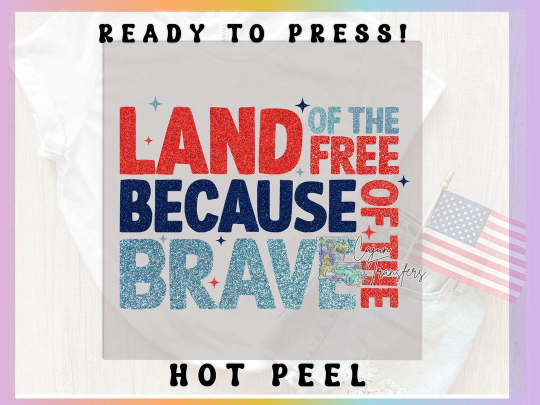 a t - shirt with the words land of the free because of the brave