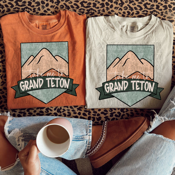 Take me to the Grand Teton Mountains