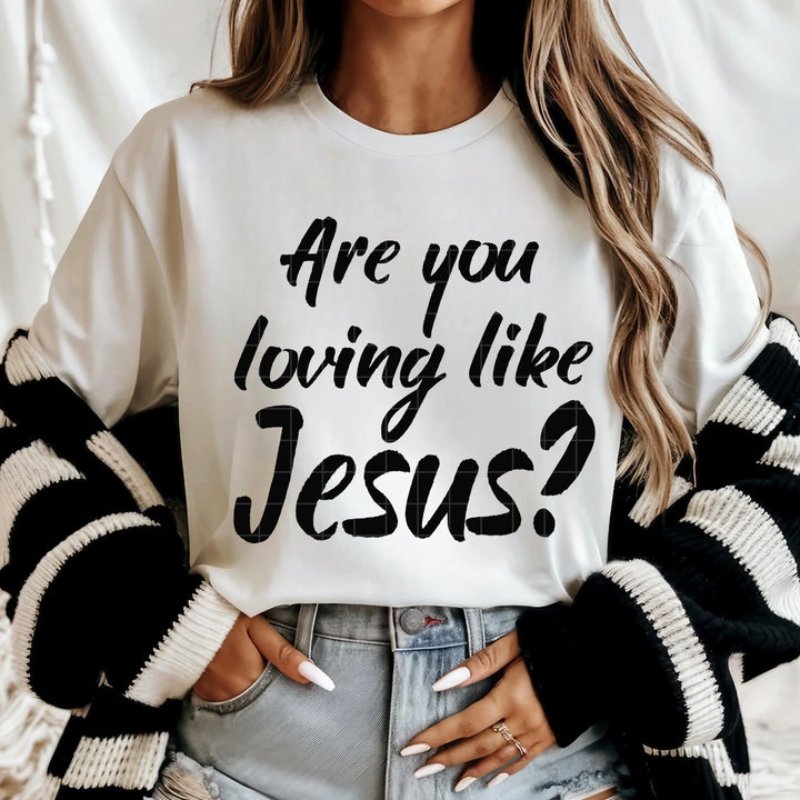 Are you Loving like Jesus?