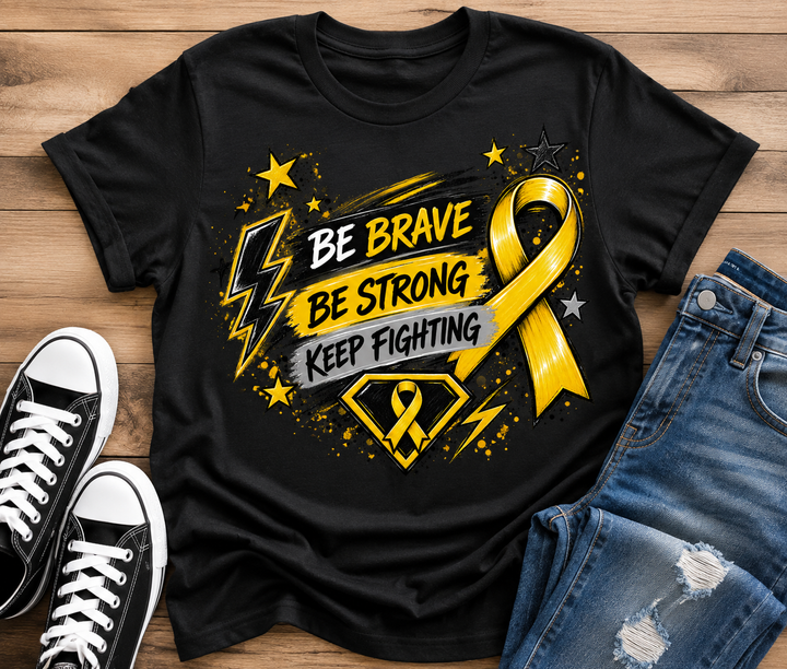 Be Brave Be Strong Keep Fighting