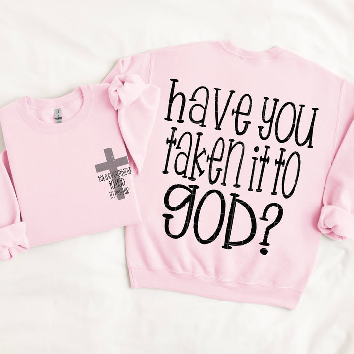 Have you Taken it to God