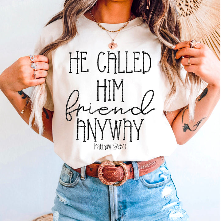 He Called him Friend Anyway