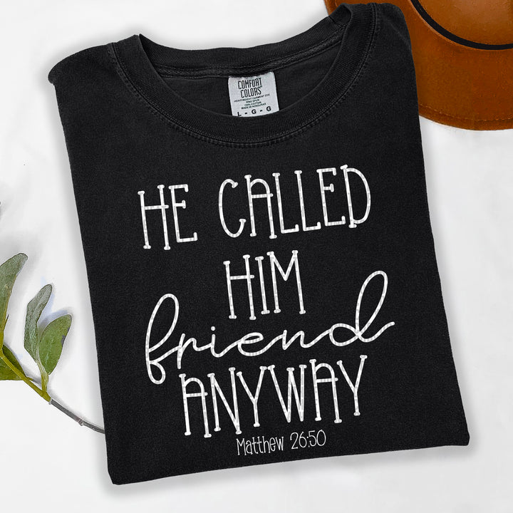 He Called him Friend Anyway