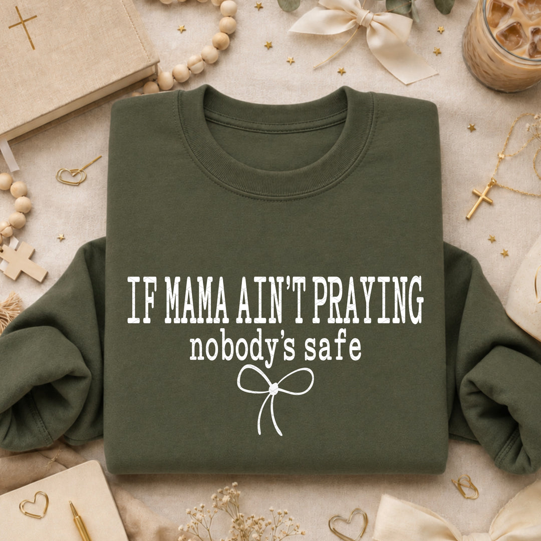 If Mama ain't Praying Nobody's Safe