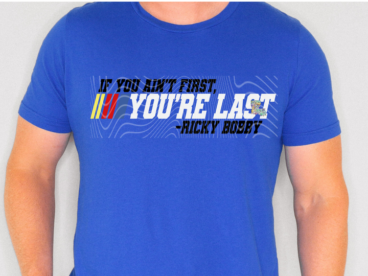 If you Ain't First, You're Last