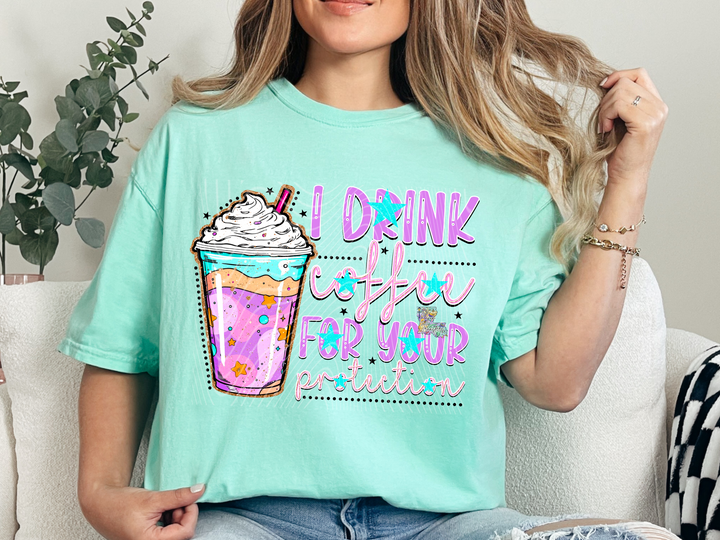 I Drink Coffee for your Protection
