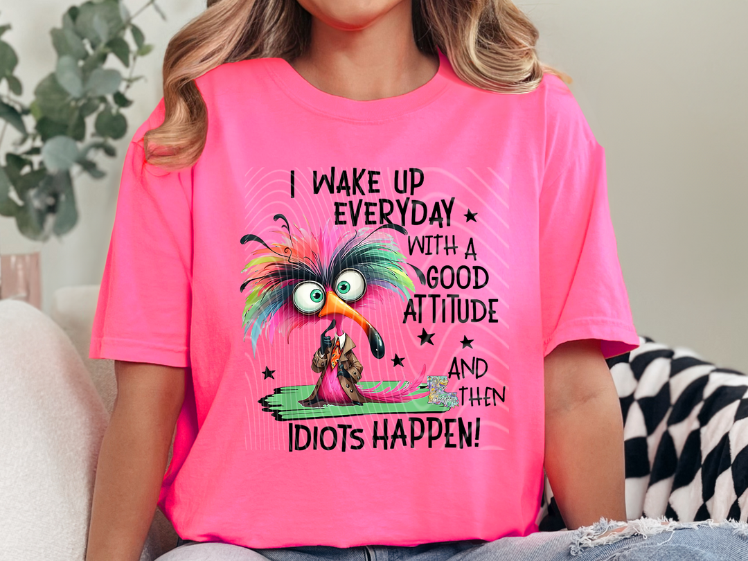 I wake up everyday with a good attitude