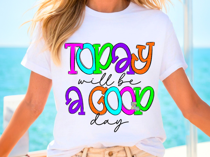 Today Will Be a Good Day