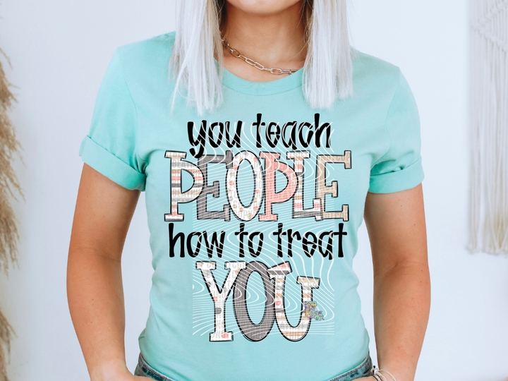 You Teach People