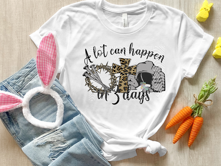 Alot can Happen in 3 Days