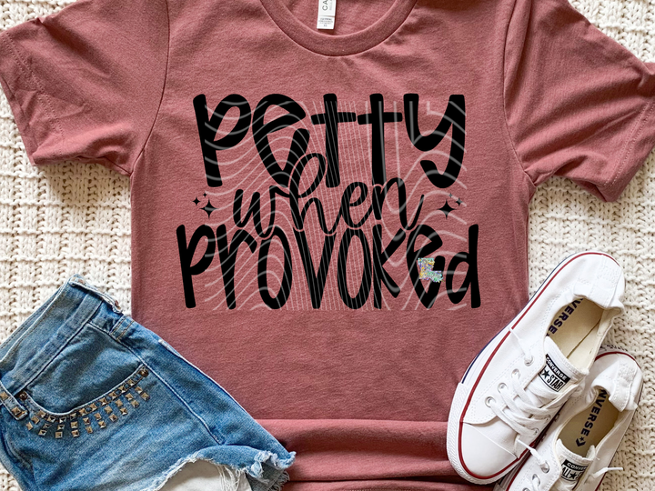 Petty When Provoked