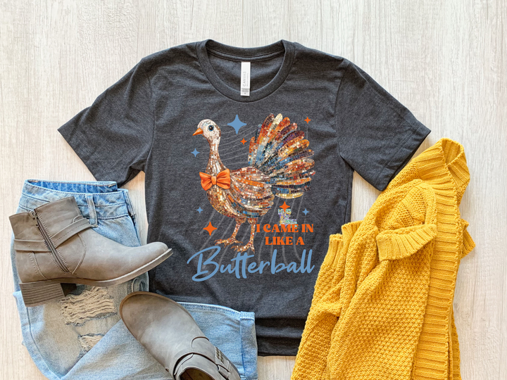 I Came In Like a Butterball