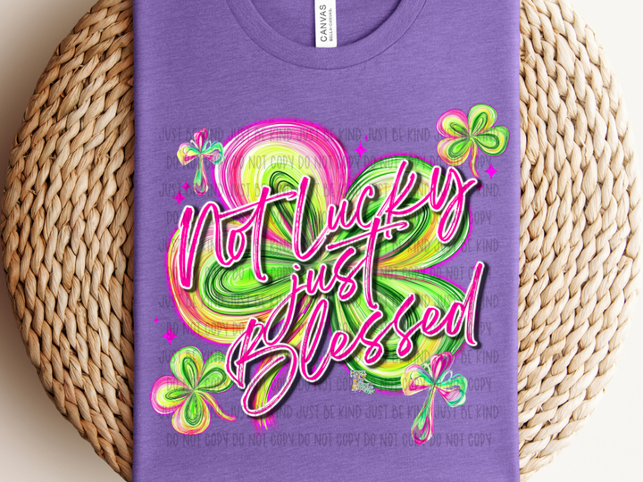 Not Lucky Just Blessed