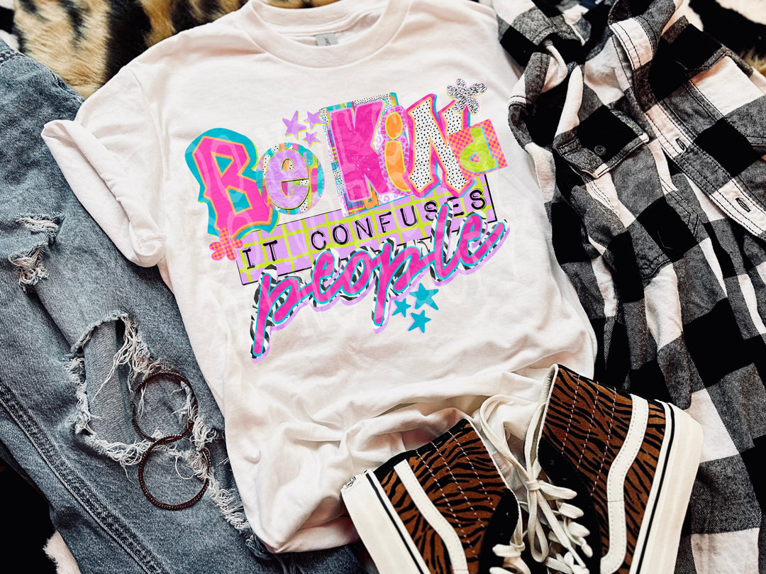 Be Kind it Confuses People