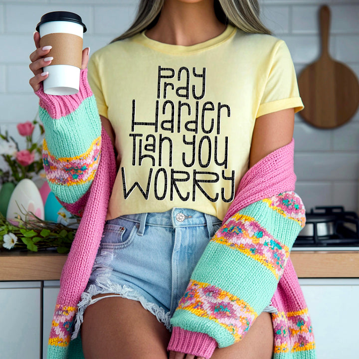 Pray Harder than you Worry
