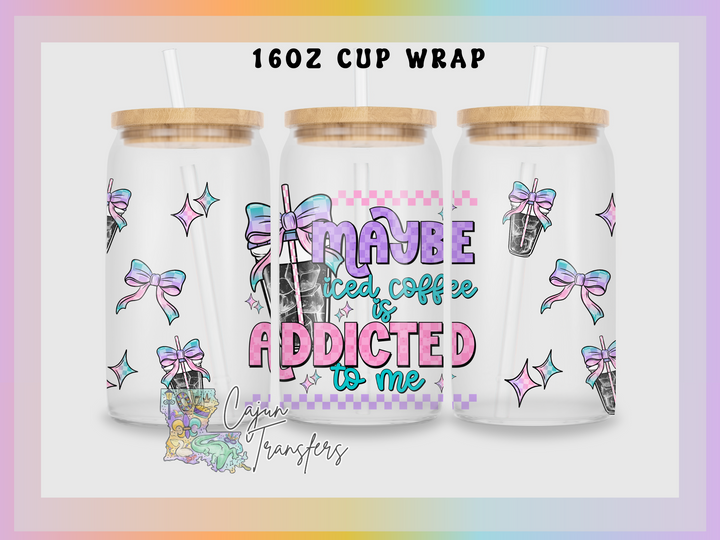 Maybe Iced Coffee is Addicted to me - Libbey Cup Wrap