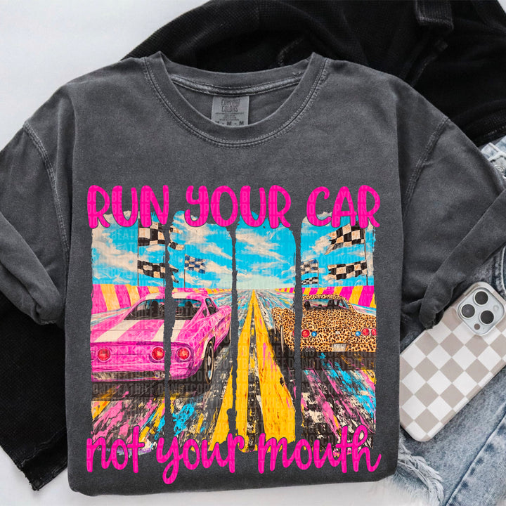 Run your Car not your Mouth