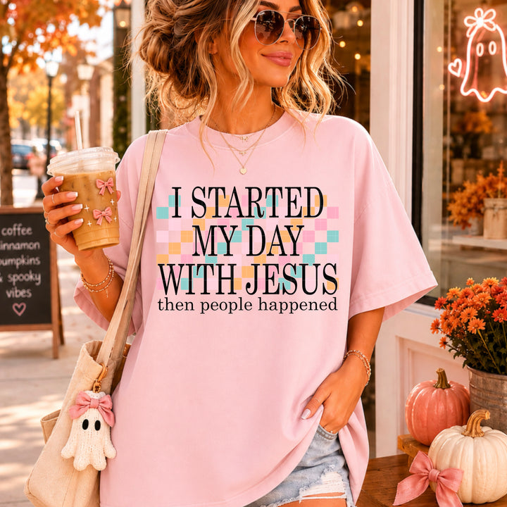 I Started my Day with Jesus