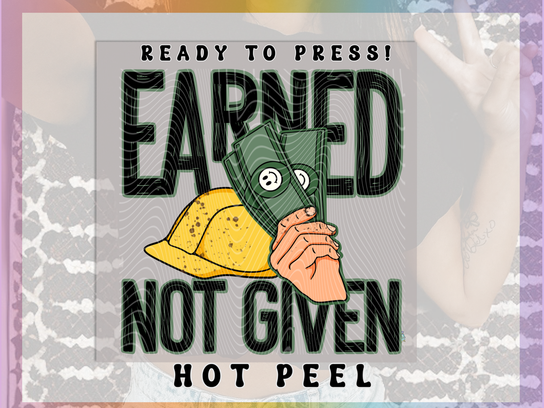 Earned not Given