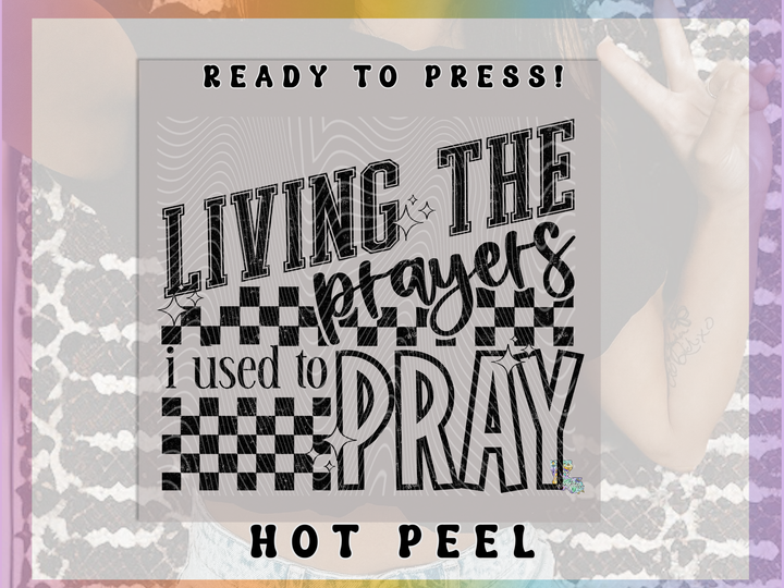 Living the Prayers I used to Pray
