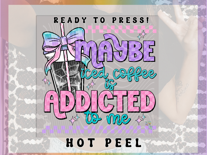 Maybe Iced Coffee is Addicted to me
