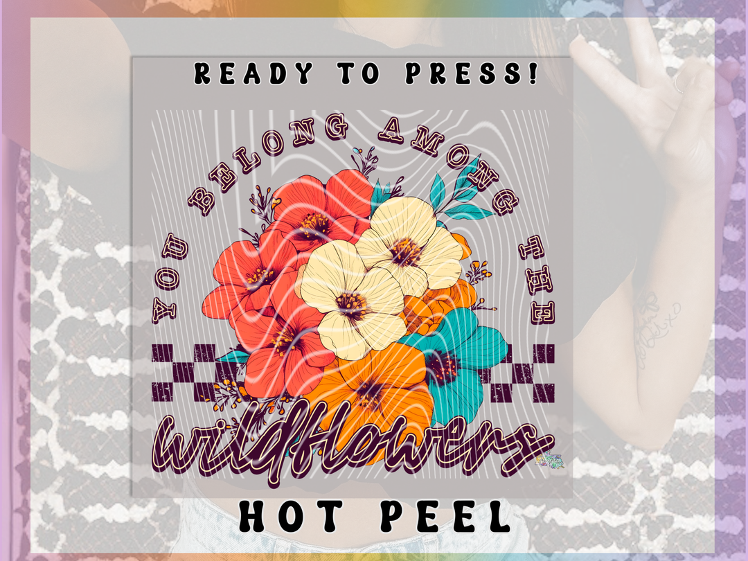 You Belong Among the Wildflowers