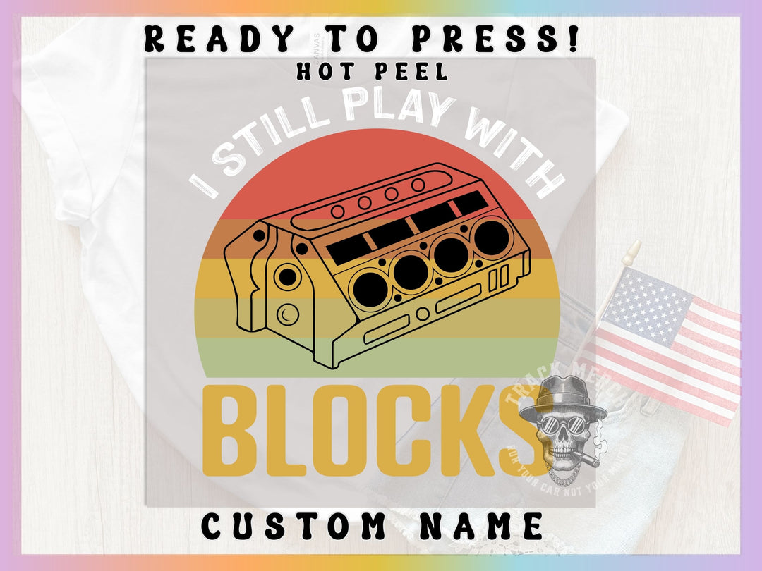 a t - shirt that says, i still play with blocks custom name