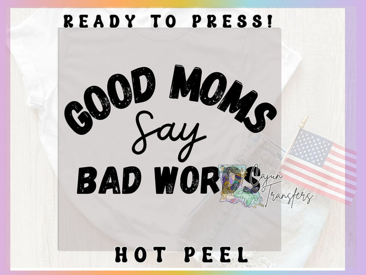a t - shirt that says, good moms say bad words