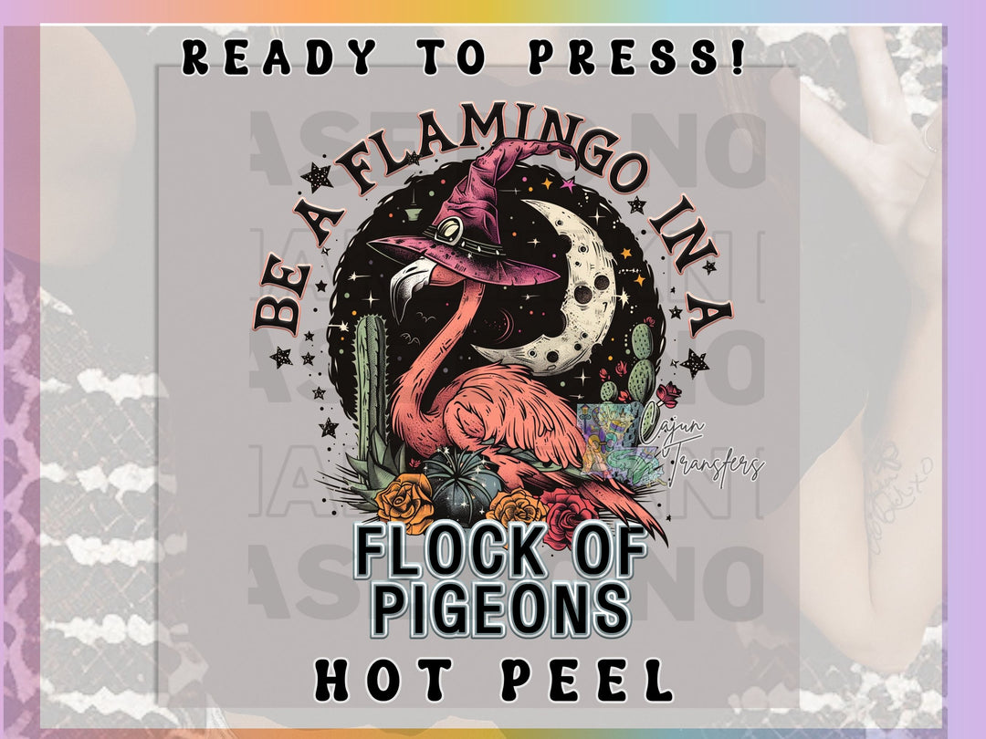 a sign that reads, be a flamingo in a flock of pigeons hot peel