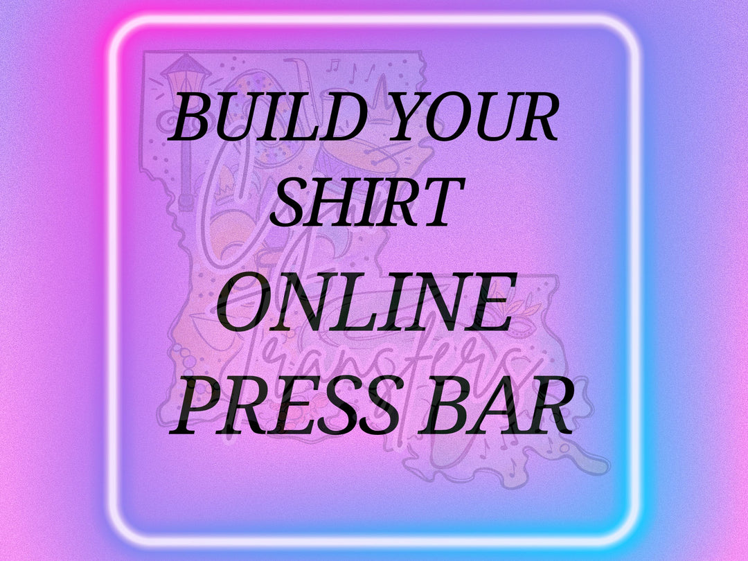 Build Your Own Shirt - Online Press Bar