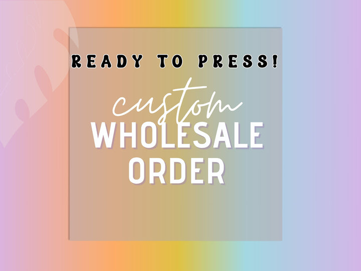 Custom Wholesale Order
